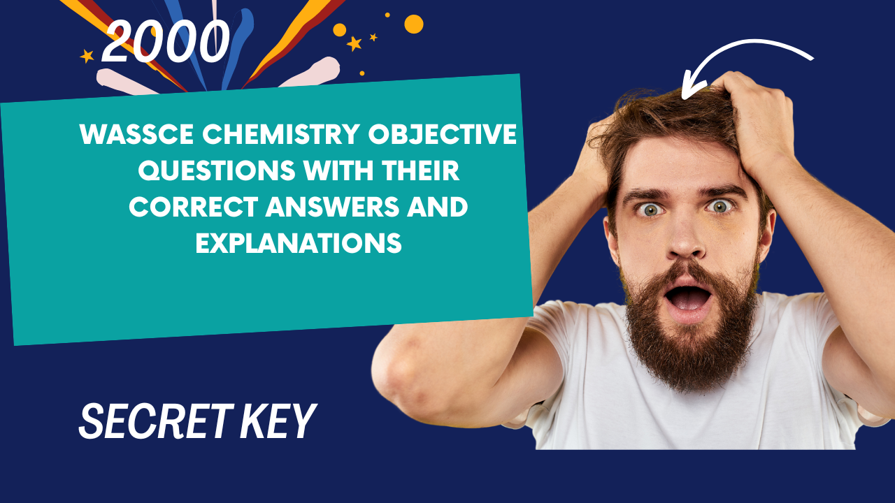 2024/2025 Chemistry Exam Questions and Answers: WASSCE and WAEC Insights